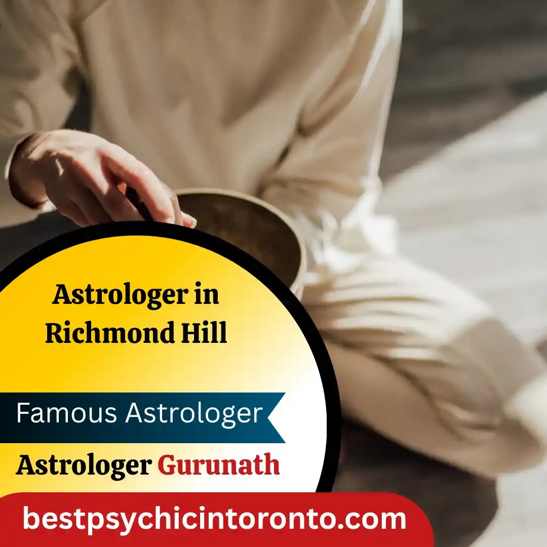 Get Yourself A Problem Free Life With The Best Astrologer Near Me in Richmond Hill Or The Best Astrologer in Richmond Hill