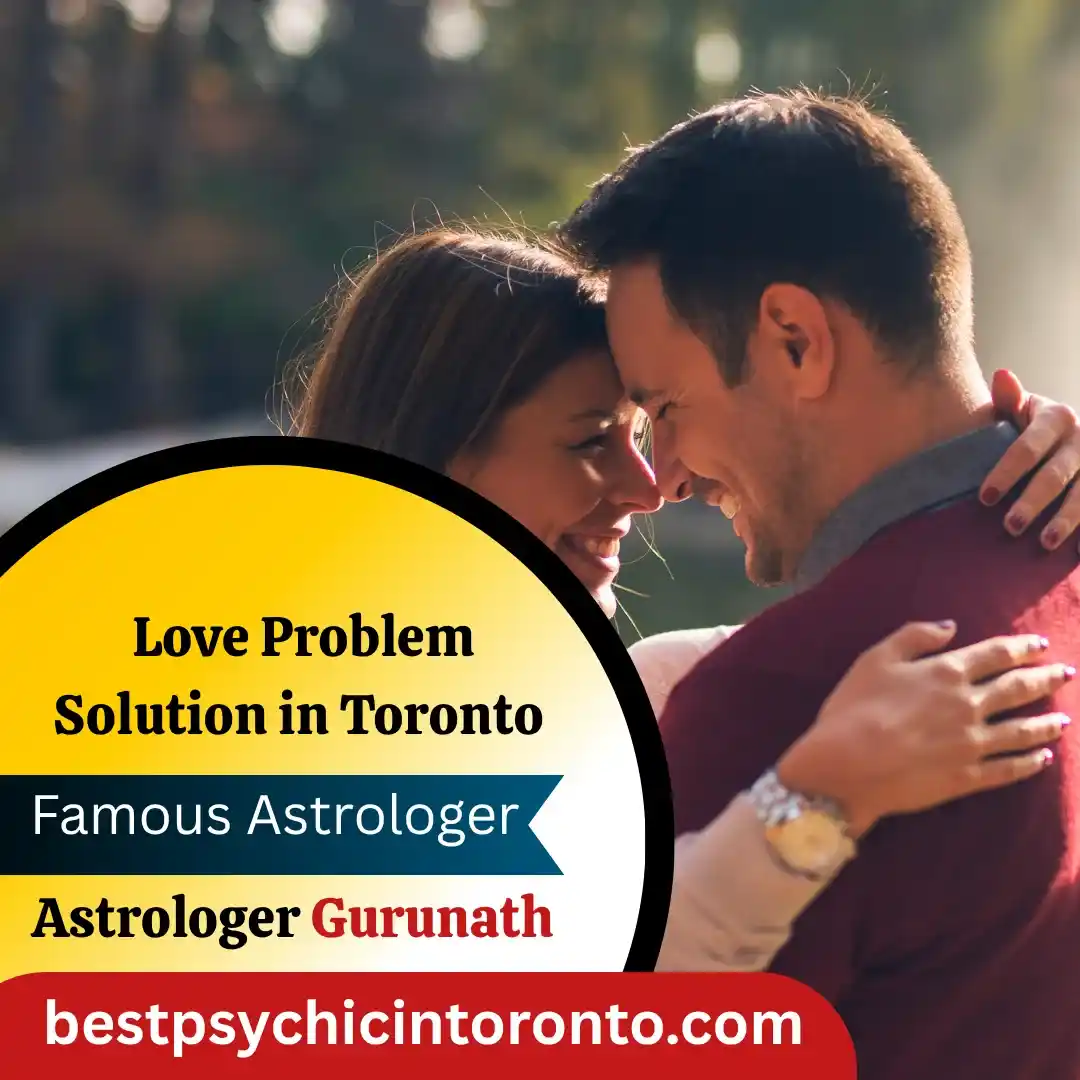 Bring Peace & Harmony To Your Love Life With The Astrology Service Of Love Problem Solution in Toronto